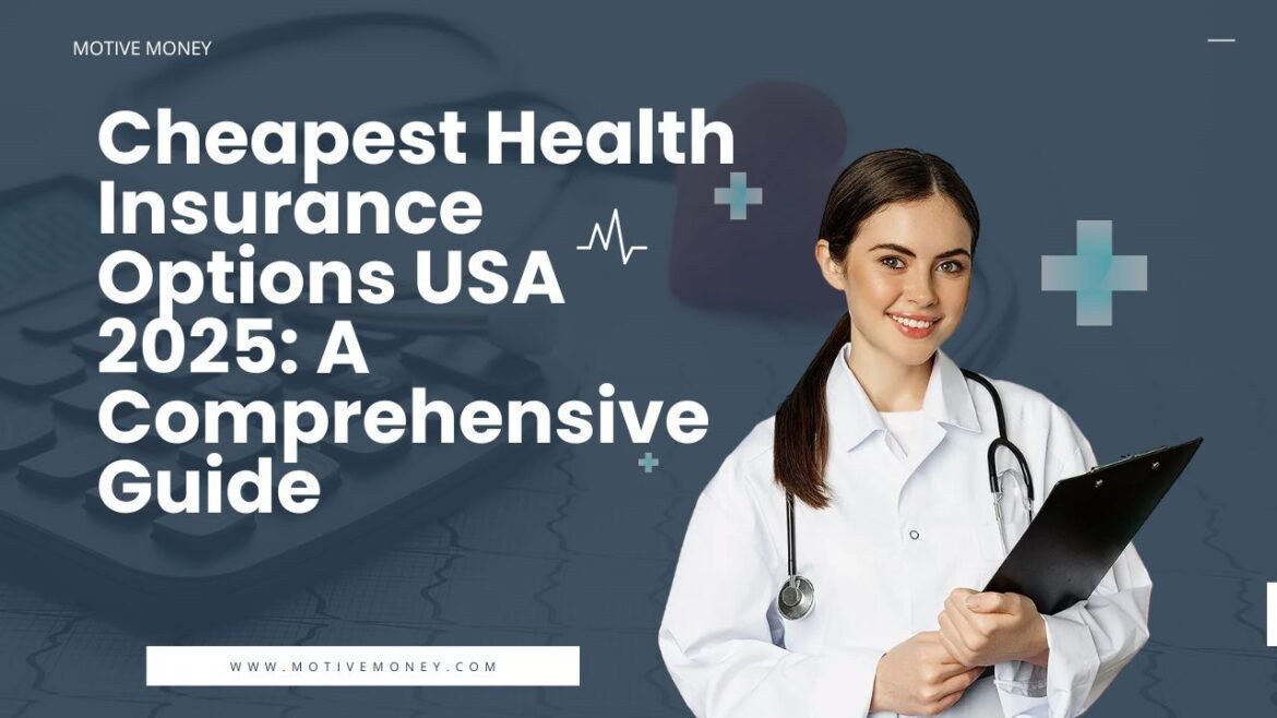 Cheapest Health Insurance Options USA 2025- A Comprehensive Guide cheapest health insurance options USA 2025