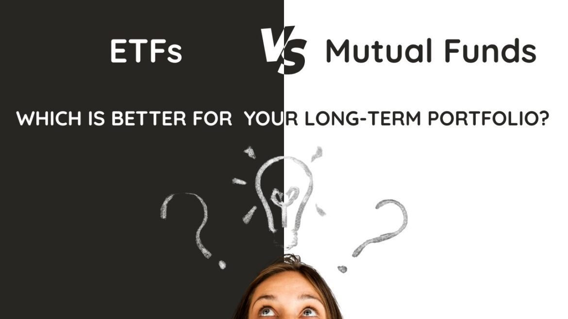 ETFs vs. Mutual Funds- Which is Better for Your Long-Term Portfolio? ETFs vs mutual funds for long-term portfolio