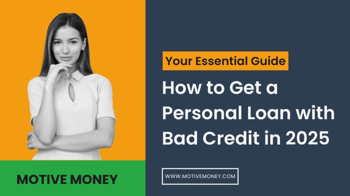 How to Get a Personal Loan with Bad Credit in 2025- Your Essential Guide how to get a personal loan with bad credit