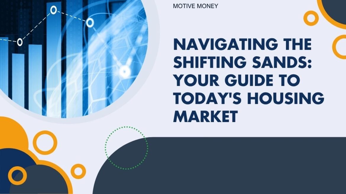 Navigating the Shifting Sands- Your Guide to Today’s Housing Market navigating housing market trends